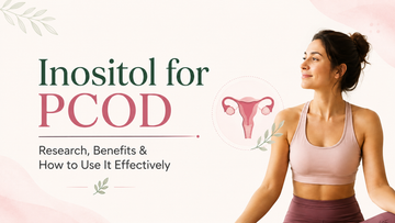 Inositol for PCOD: Research, Benefits & How to Use It Effectively